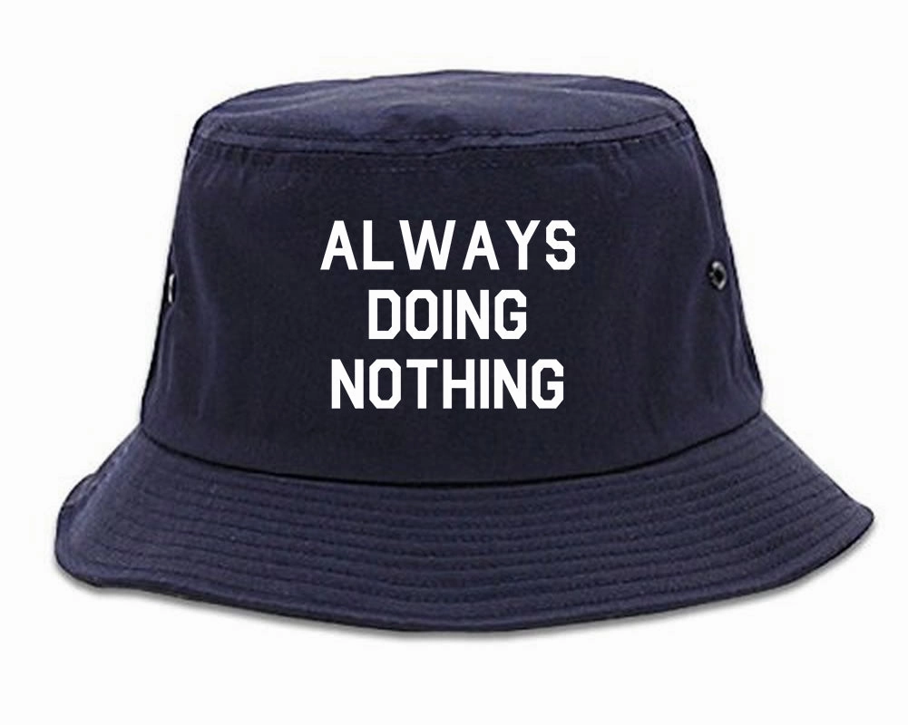 Always Doing Nothing Mens Bucket Hat
