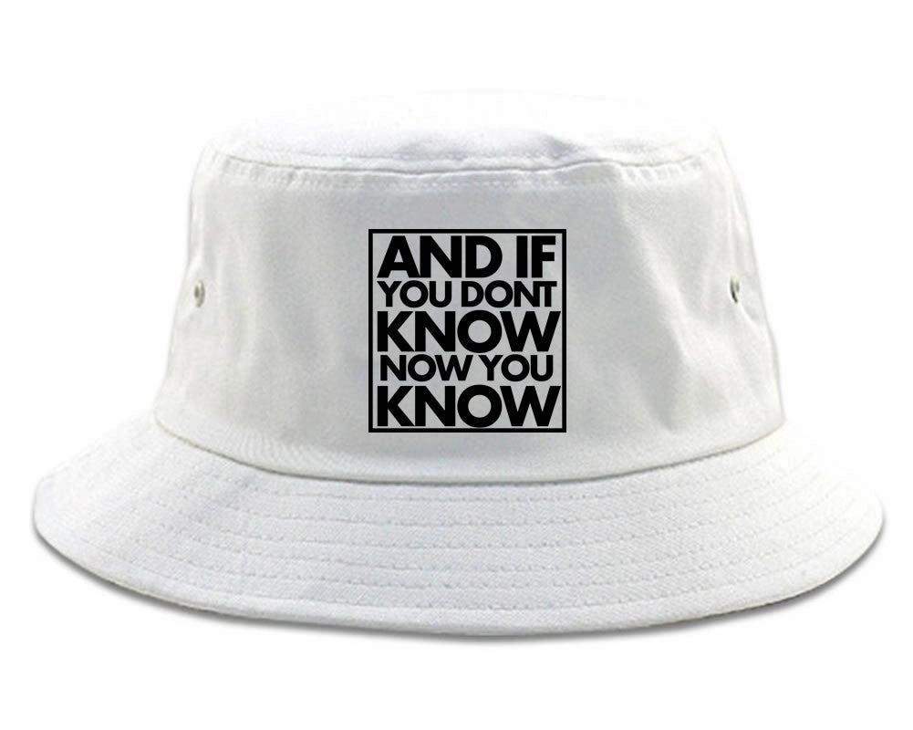 And If You Don't Know Now You Know Bucket Hat
