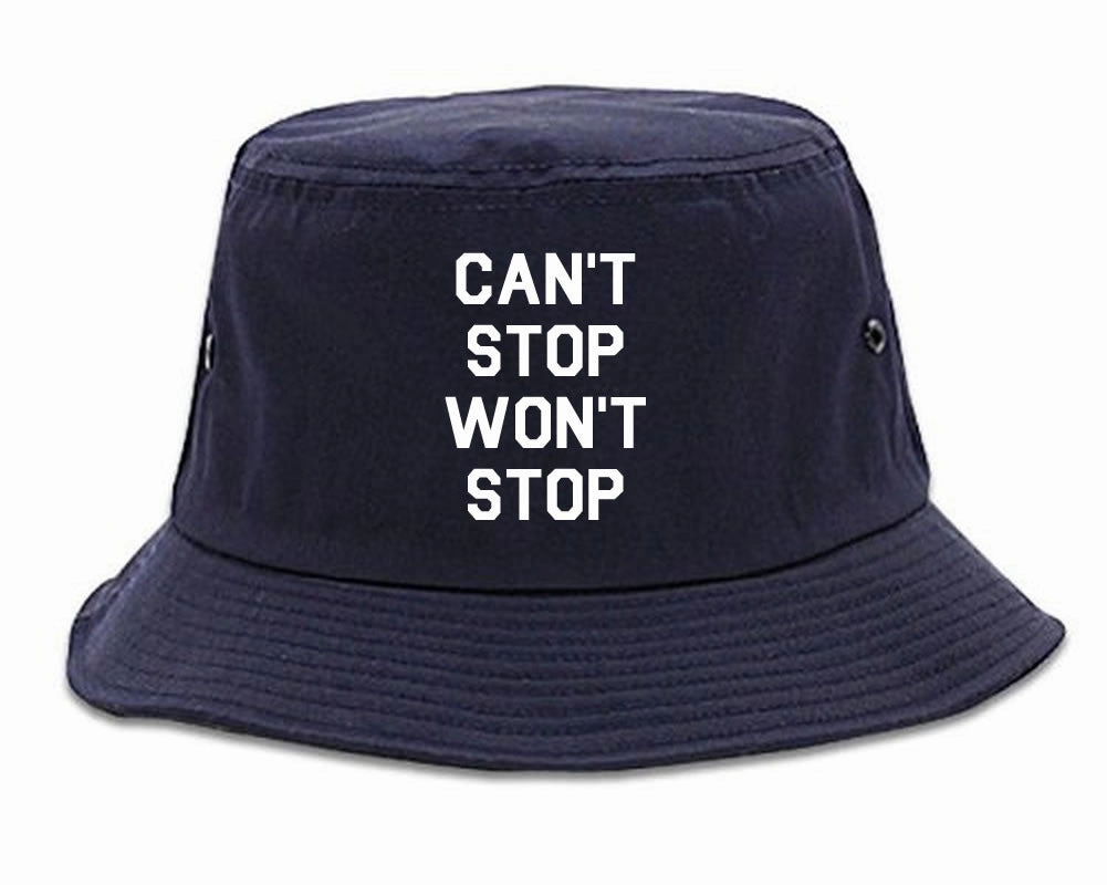 Cant Stop Wont Stop Bucket Hat