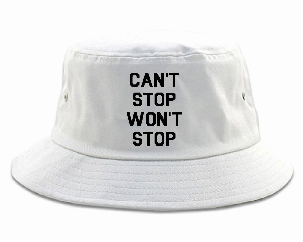 Cant Stop Wont Stop Bucket Hat