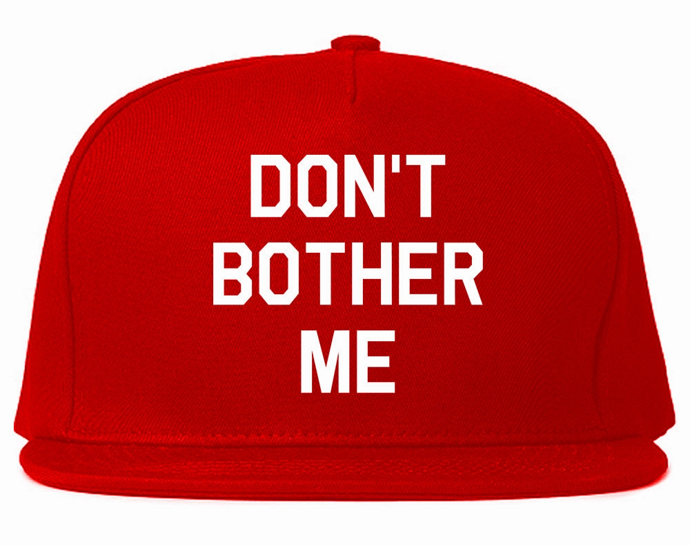 Dont Bother Me Mens Snapback Hat