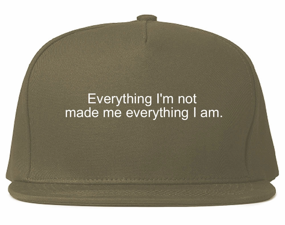 Everything Im Not Made Me Everything I am Snapback Hat