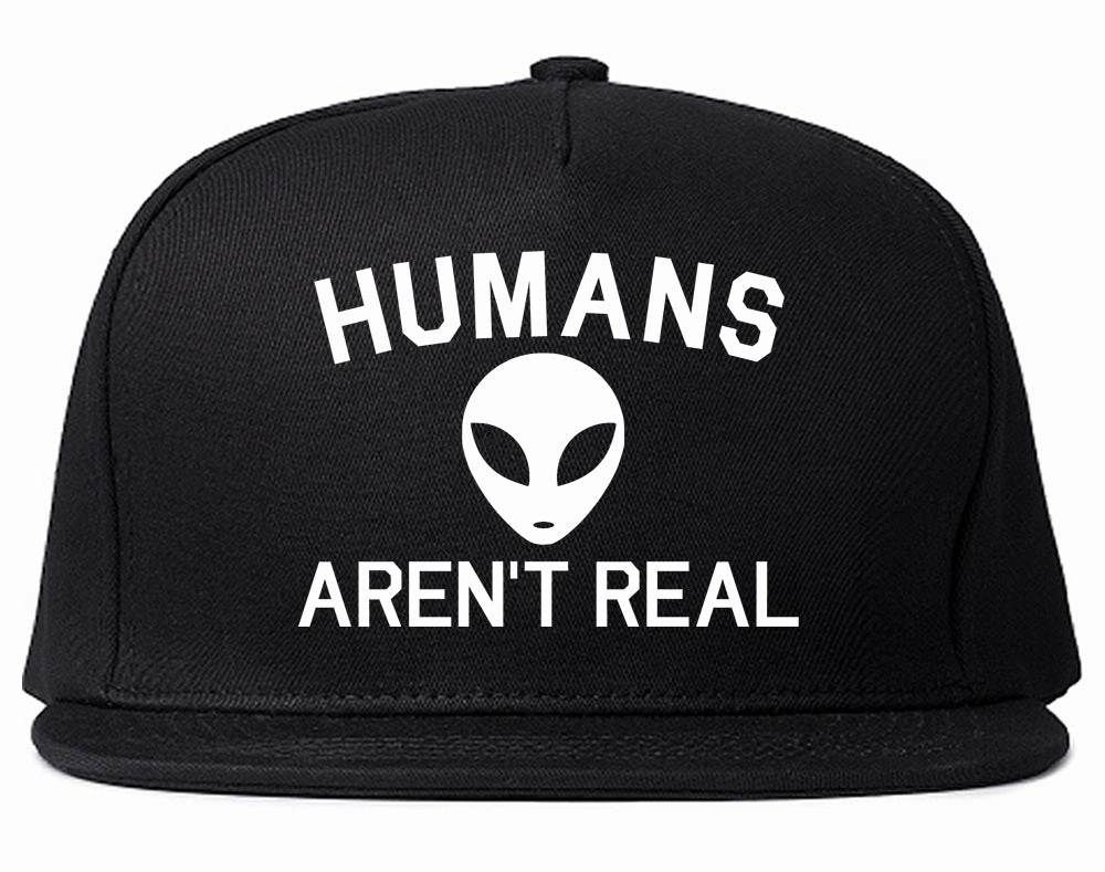 Humans Arent Real Alien Mens Snapback Hat