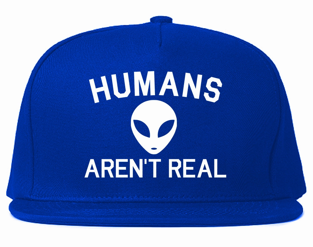 Humans Arent Real Alien Mens Snapback Hat