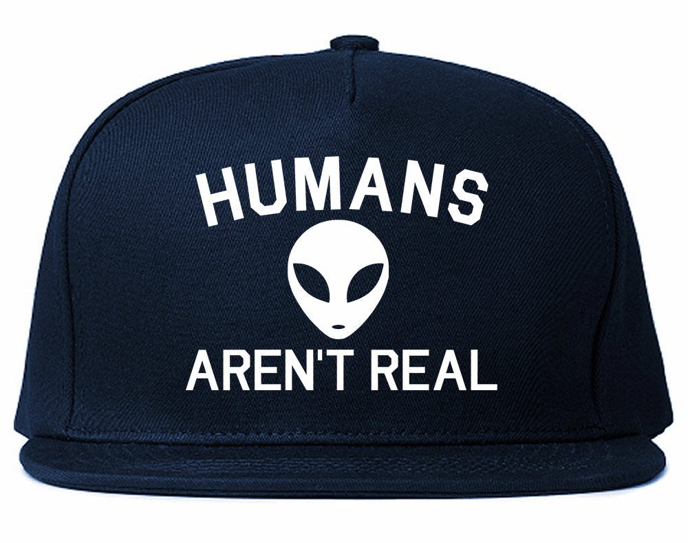 Humans Arent Real Alien Mens Snapback Hat