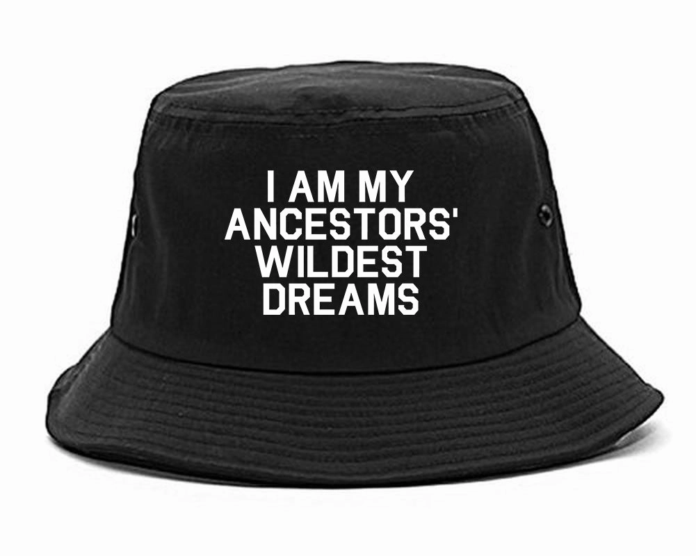 I Am My Ancestors Wildest Dreams Mens Bucket Hat