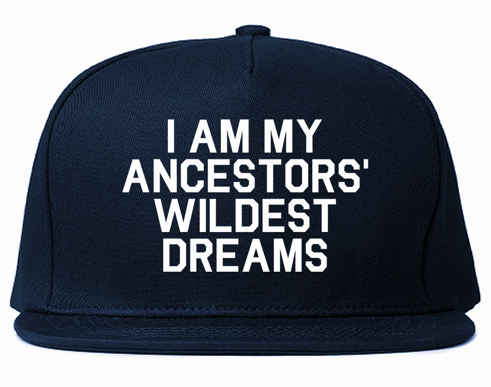 I Am My Ancestors Wildest Dreams Mens Snapback Hat