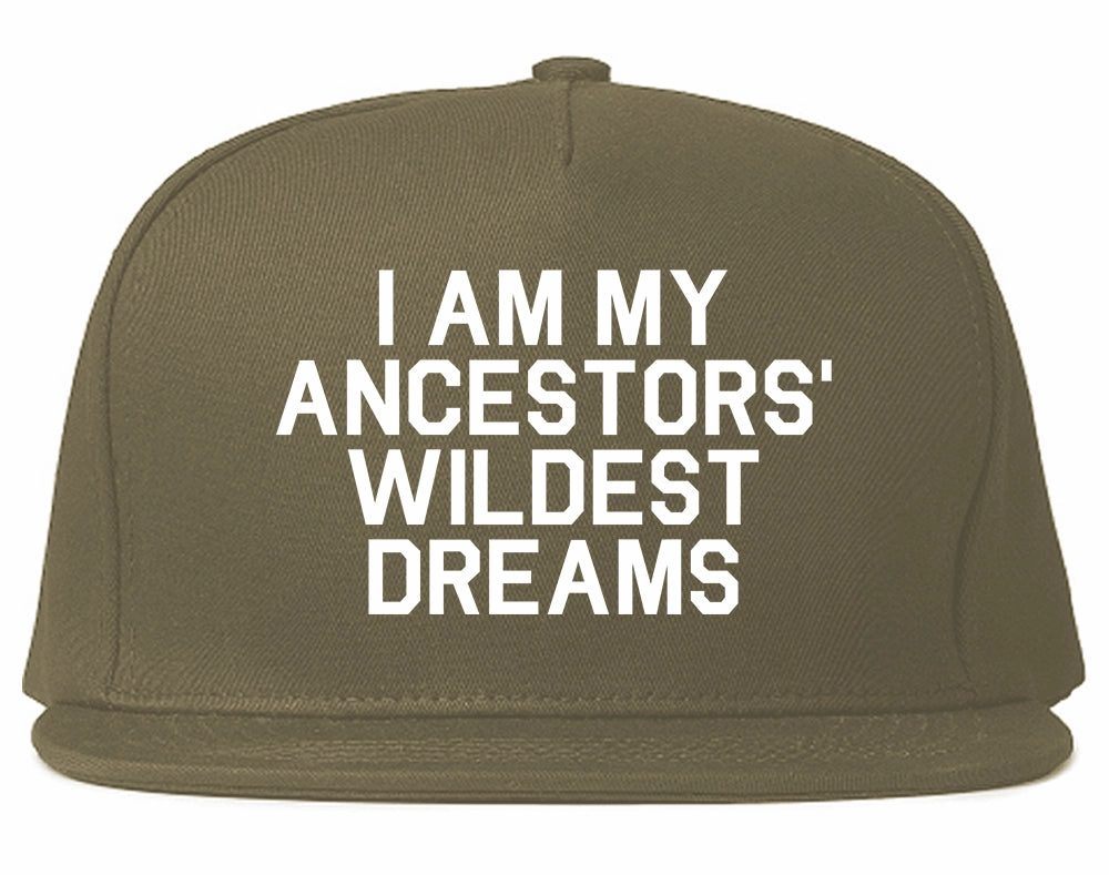 I Am My Ancestors Wildest Dreams Mens Snapback Hat