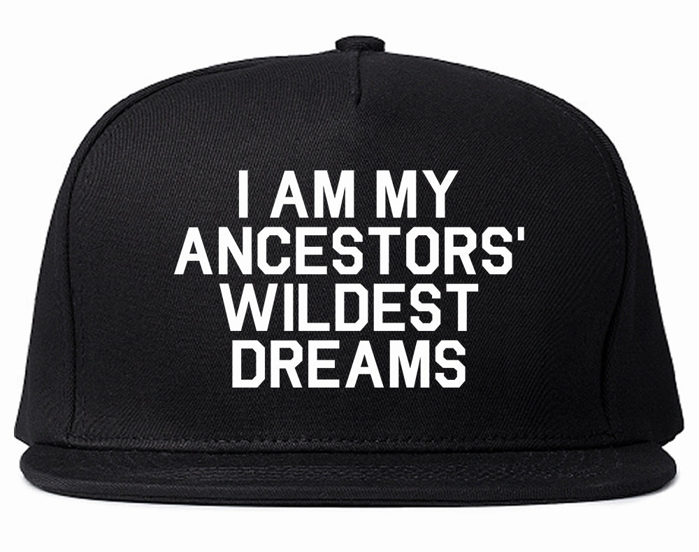 I Am My Ancestors Wildest Dreams Mens Snapback Hat