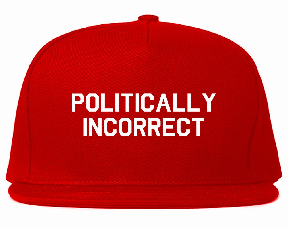 I Am Politically Incorrect American Mens Snapback Hat