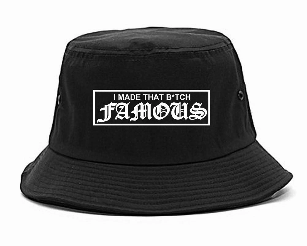 I Made That Btch Famous Bucket Hat