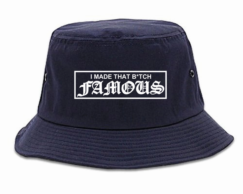 I Made That Btch Famous Bucket Hat