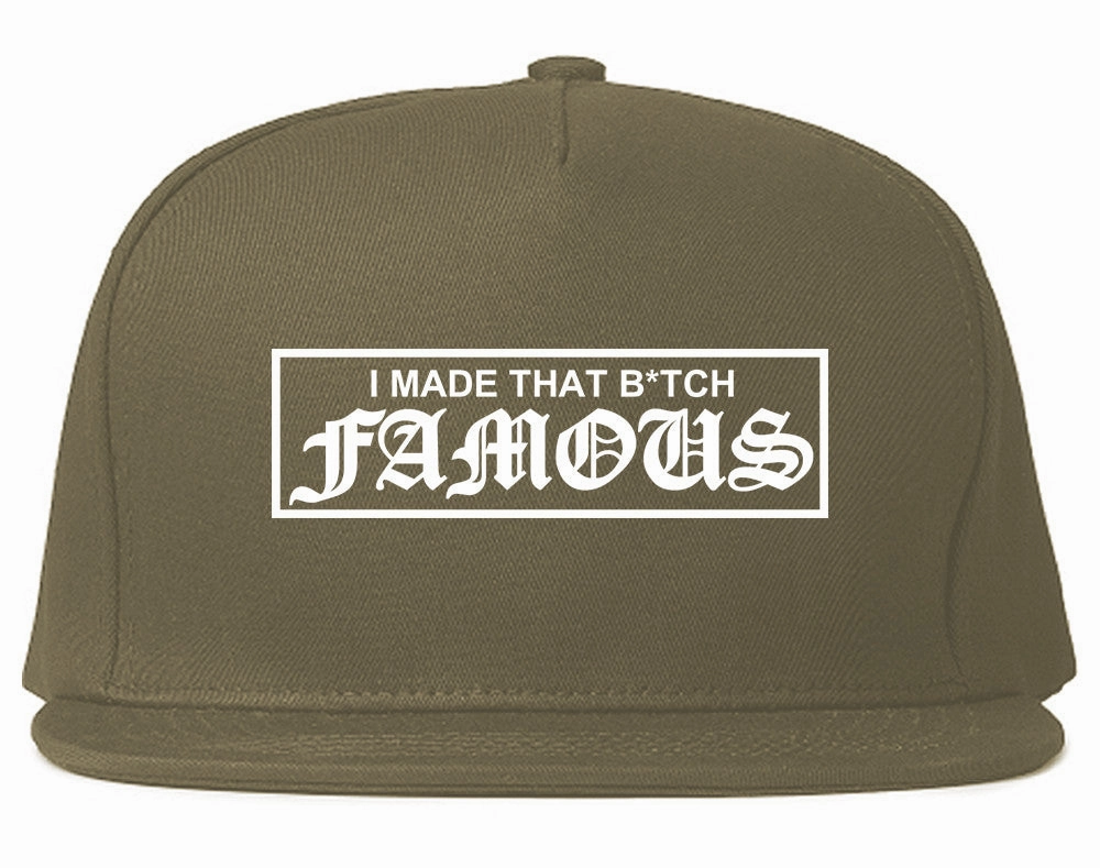 I Made That Btch Famous Snapback Hat