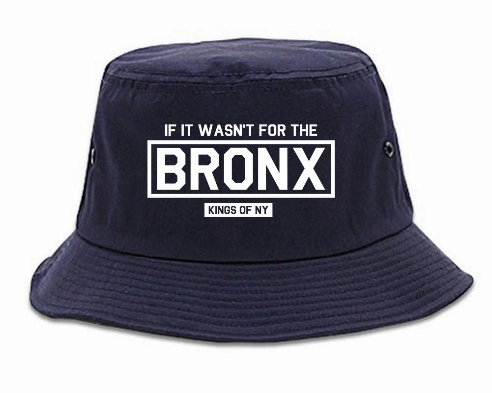 If It Wasnt For The Bronx Mens Bucket Hat