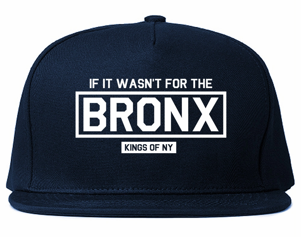 If It Wasnt For The Bronx Mens Snapback Hat