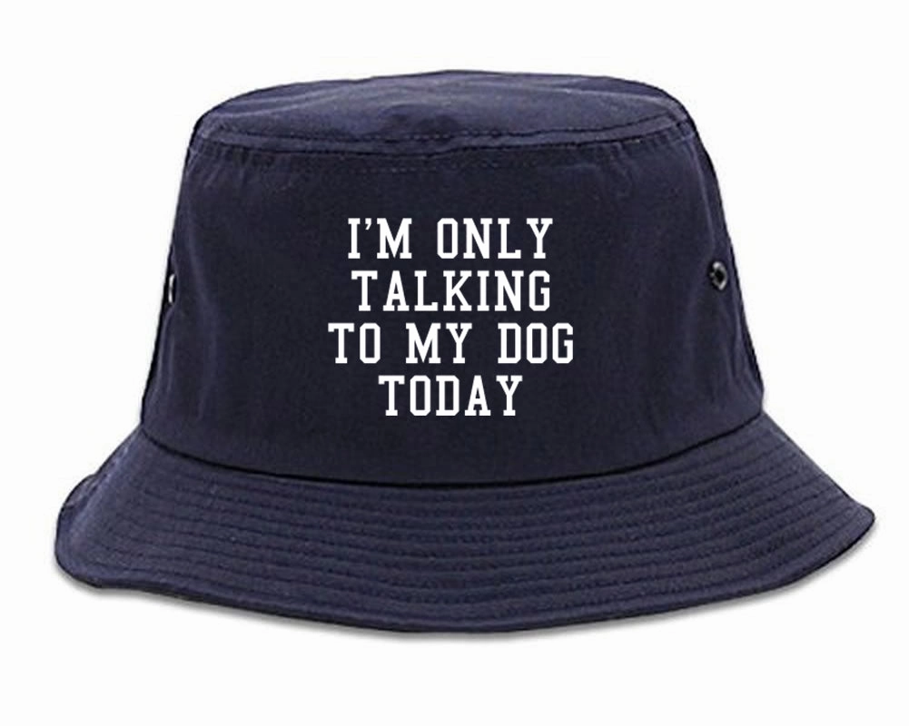 Im Only Talking To My Dog Today Mens Bucket Hat