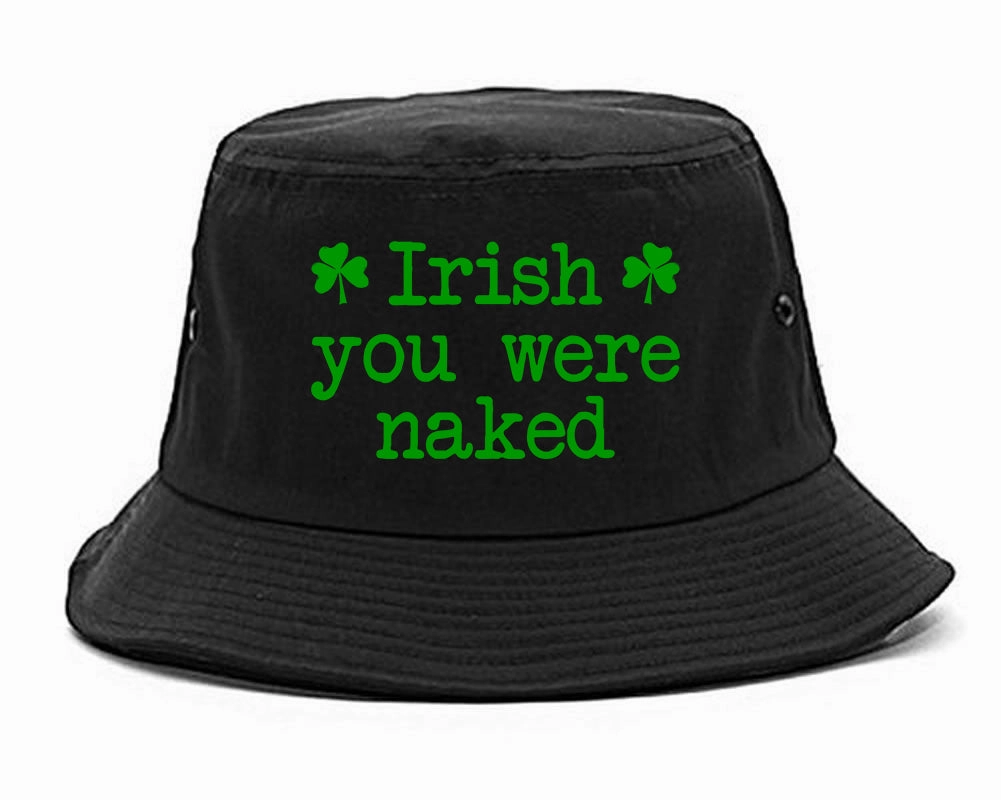Irish You Were Naked Shamrock Funny St Patricks Day Mens Bucket Hat