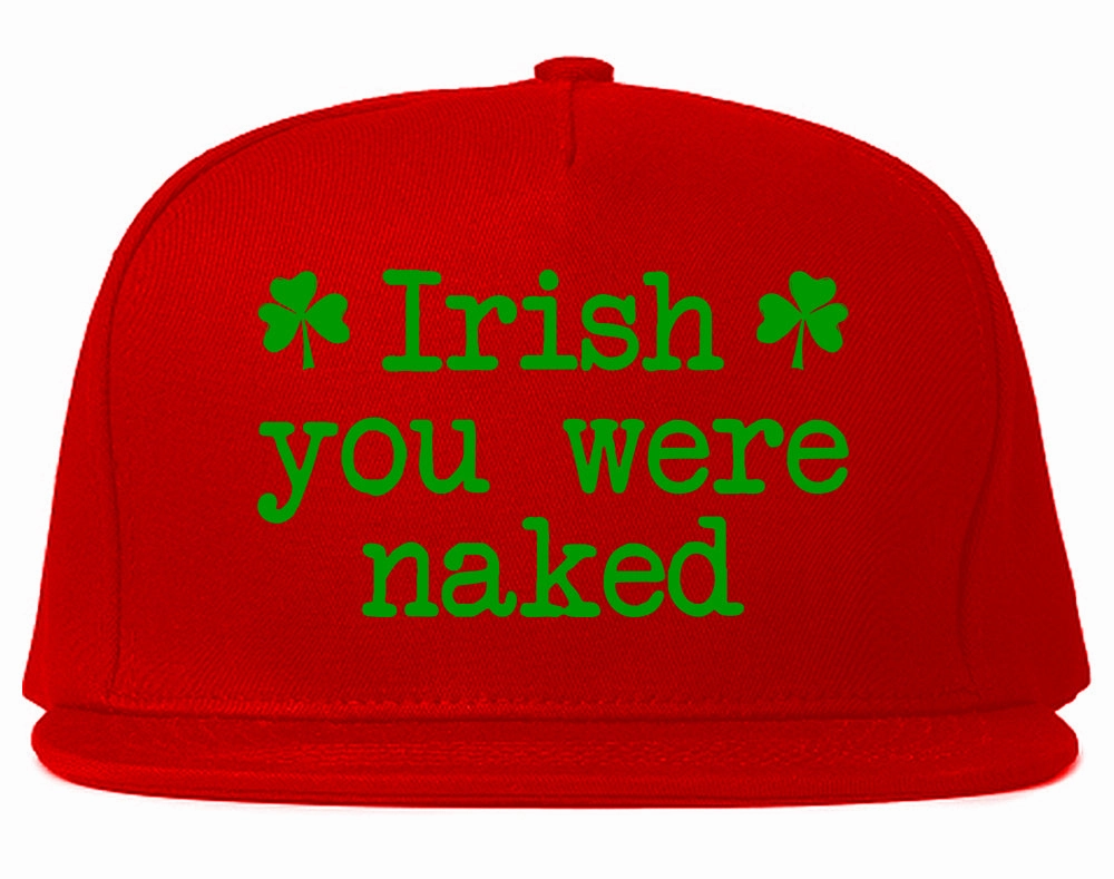 Irish You Were Naked Shamrock Funny St Patricks Day Mens Snapback Hat