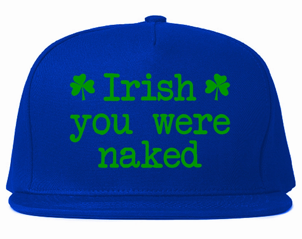 Irish You Were Naked Shamrock Funny St Patricks Day Mens Snapback Hat