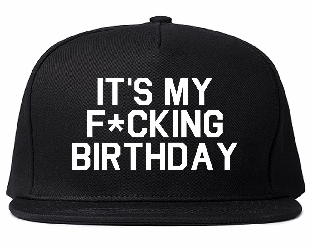 Its My Fcking Birthday Mens Snapback Hat