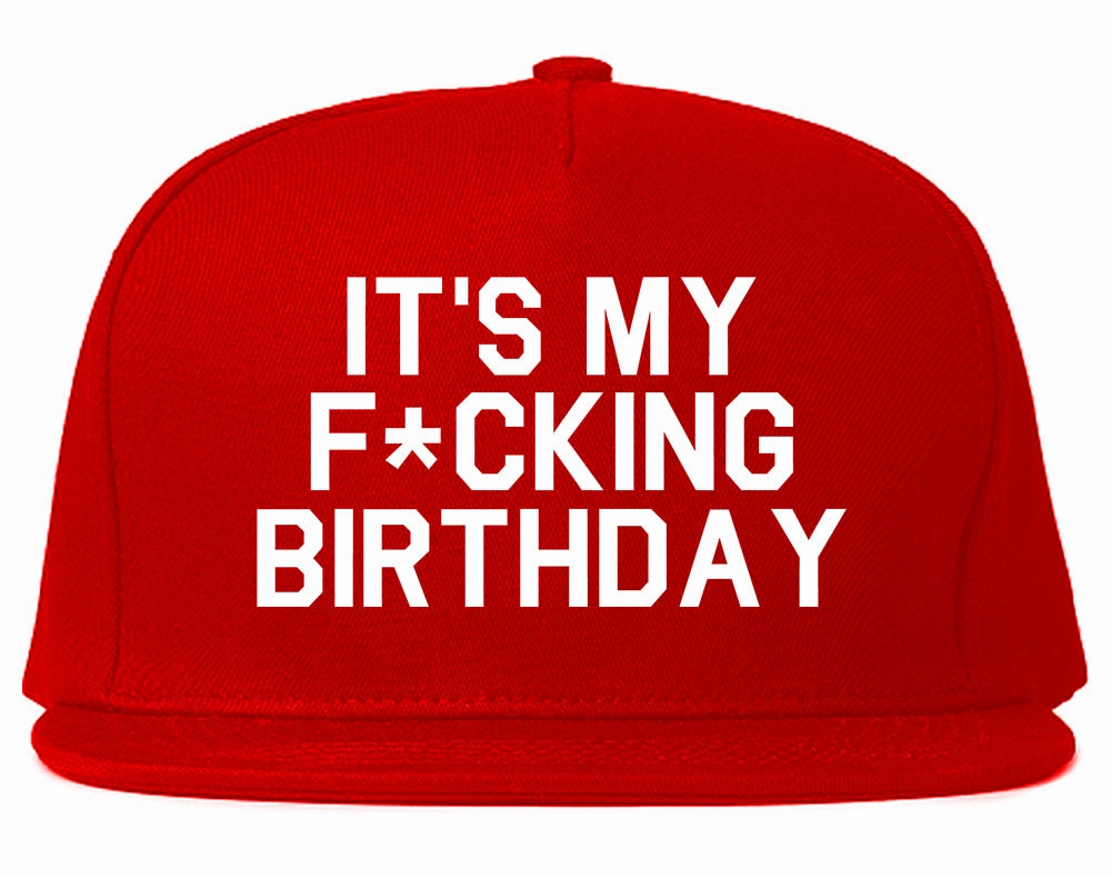 Its My Fcking Birthday Mens Snapback Hat