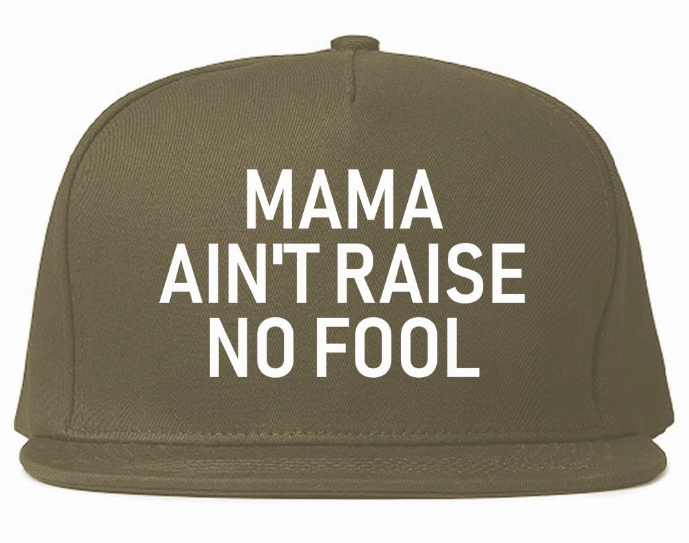 Mama Aint Raise No Fool Mens Snapback Hat