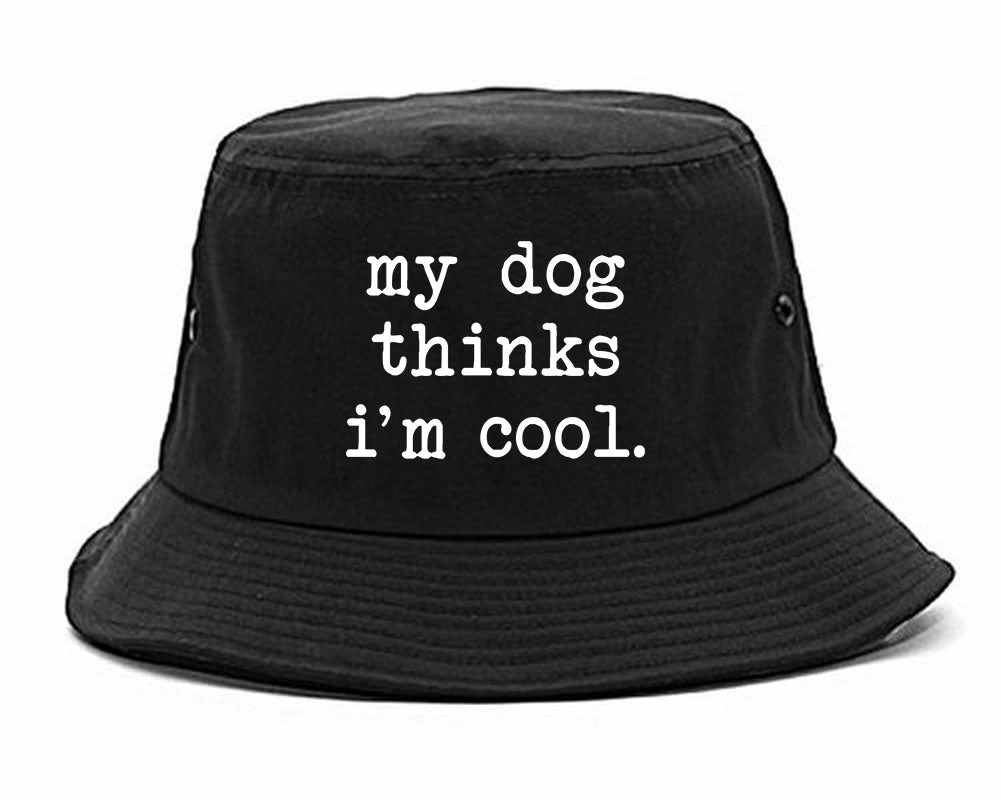 My Dog Thinks Im Cool Funny Pet Mens Bucket Hat