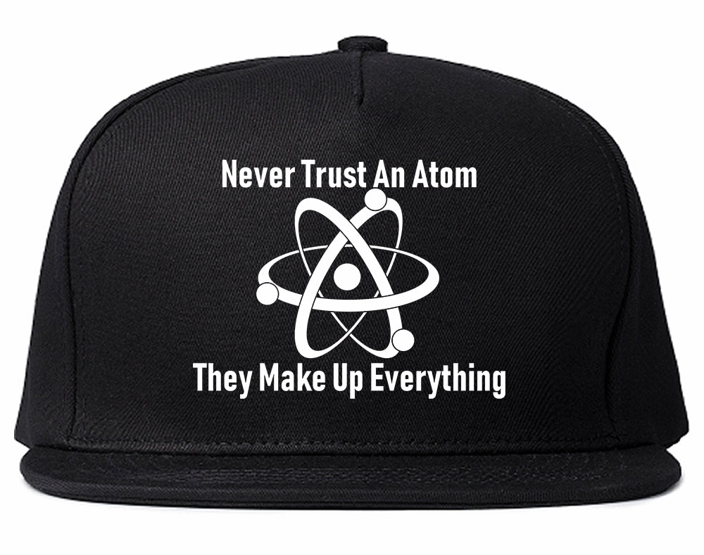 Never Trust An Atom They Make Up Everything Funny Mens Snapback Hat