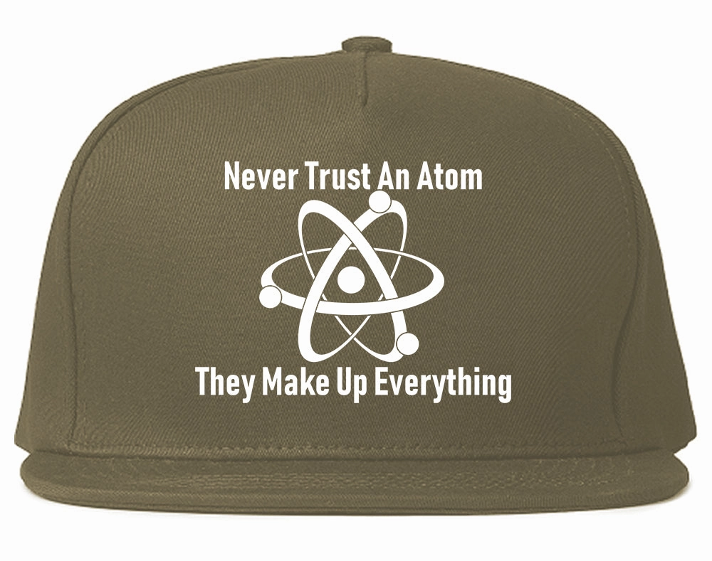 Never Trust An Atom They Make Up Everything Funny Mens Snapback Hat