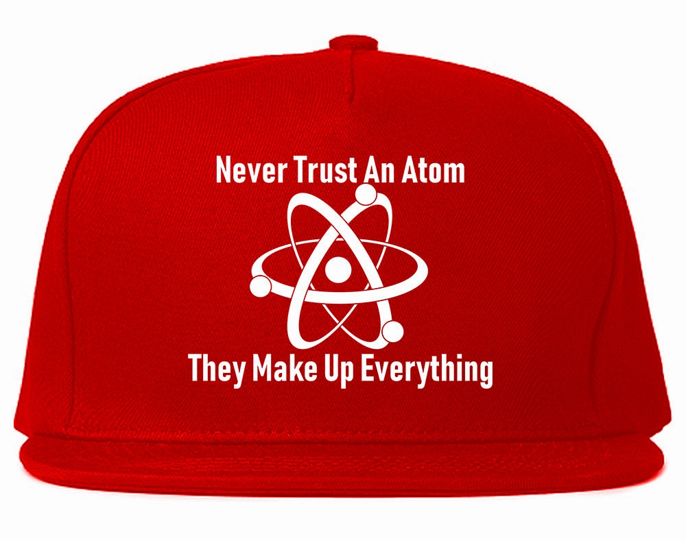 Never Trust An Atom They Make Up Everything Funny Mens Snapback Hat