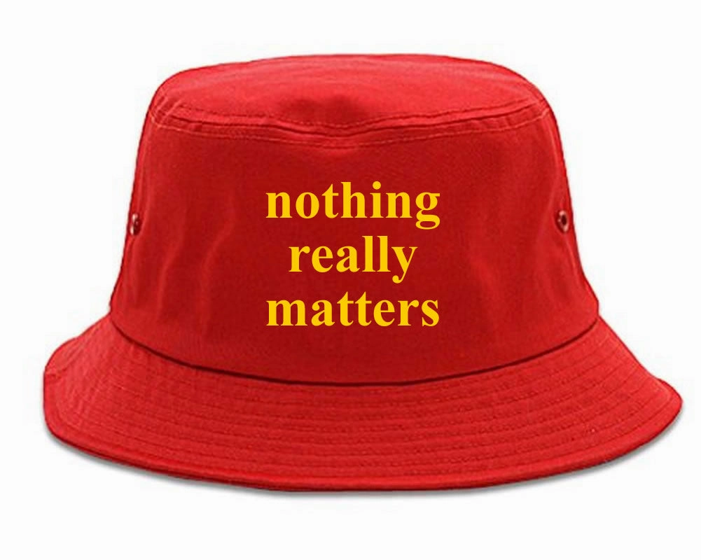 Nothing Really Matters Bucket Hat