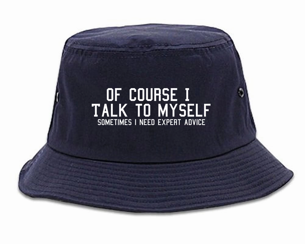 Of Course I Talk To Myself Funny Sarcasm Mens Bucket Hat