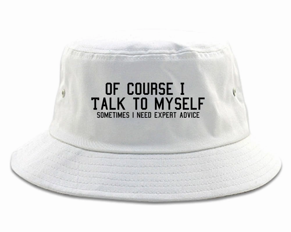 Of Course I Talk To Myself Funny Sarcasm Mens Bucket Hat