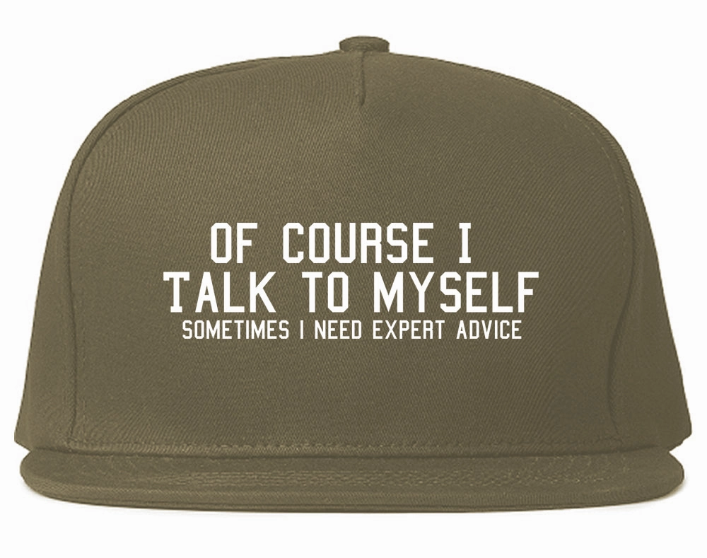 Of Course I Talk To Myself Funny Sarcasm Mens Snapback Hat