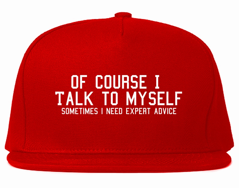 Of Course I Talk To Myself Funny Sarcasm Mens Snapback Hat