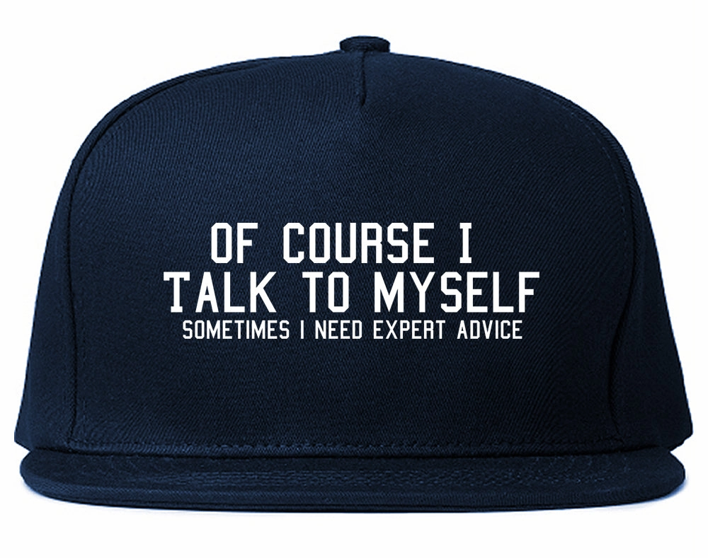 Of Course I Talk To Myself Funny Sarcasm Mens Snapback Hat