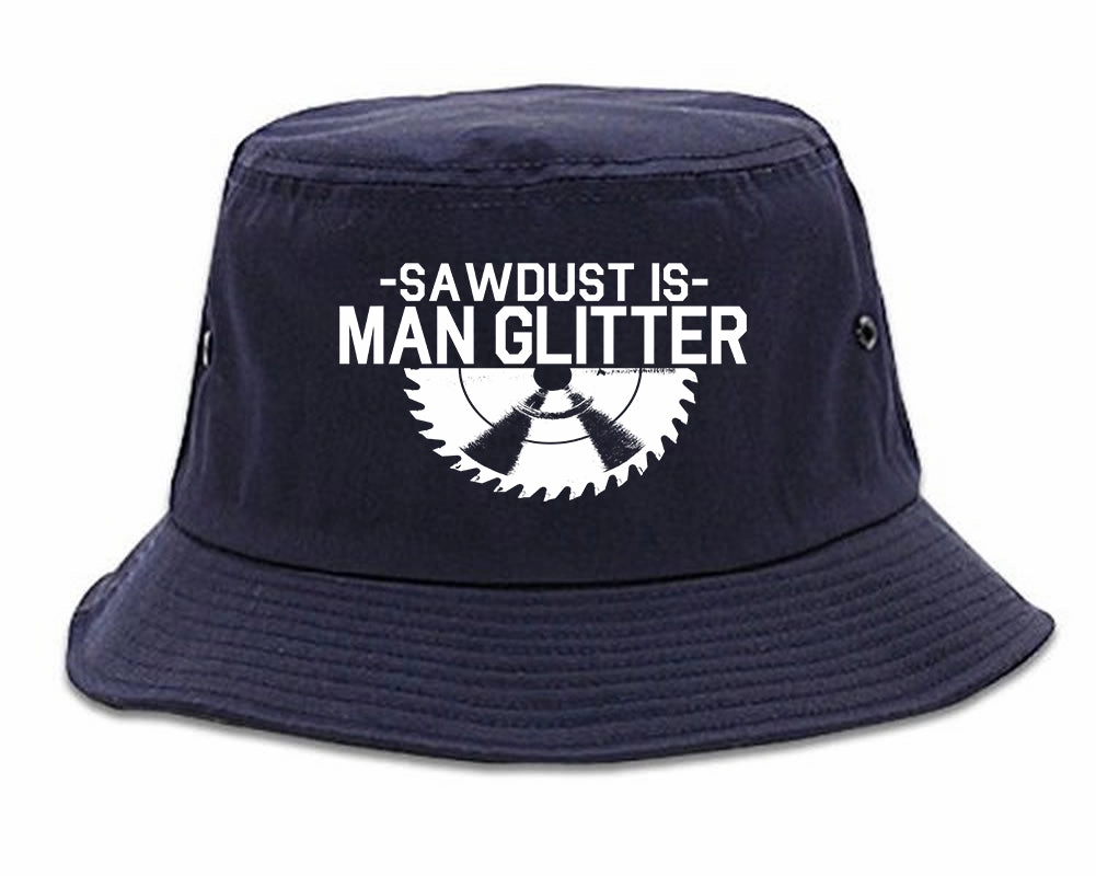 Sawdust Is Man Glitter WoodWorking Mens Bucket Hat