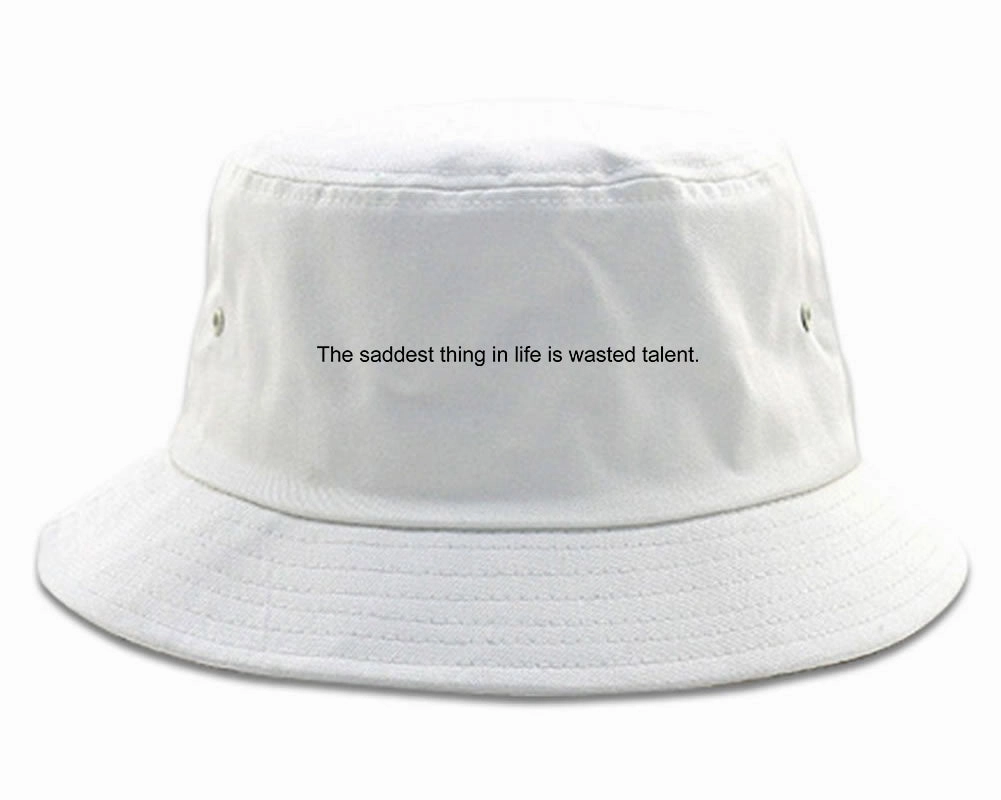 The Saddest Thing In Life Is Wasted Talent Mens Bucket Hat