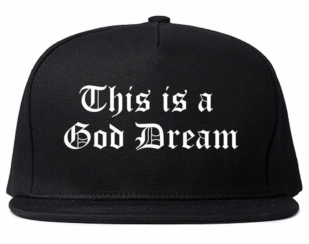 This Is A God Dream Gothic Old English Snapback Hat