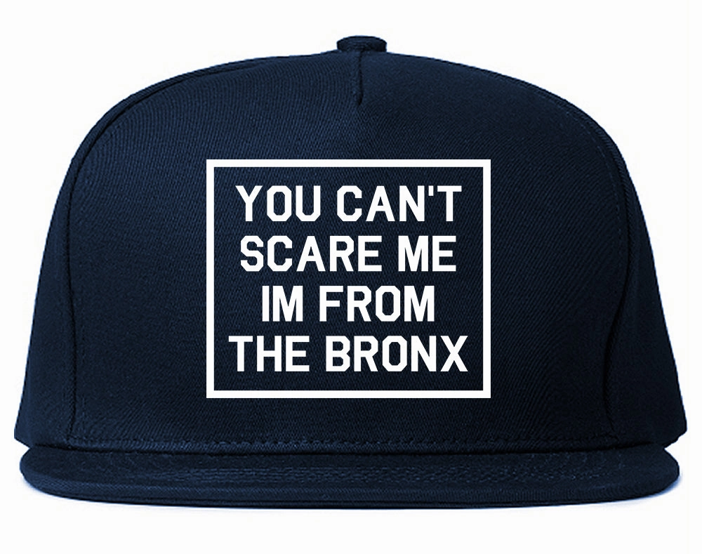 You Cant Scare Me Im From The Bronx Mens Snapback Hat